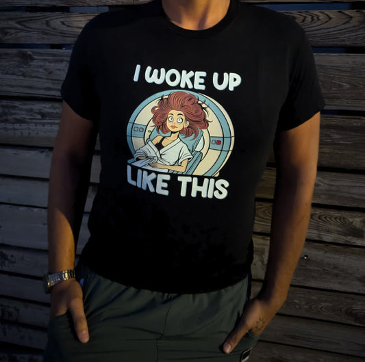 "I woke up like this" Tee